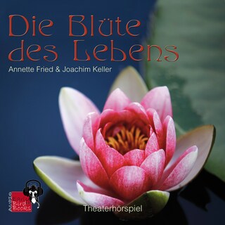 Die Blüte des Lebens als Hörbuch