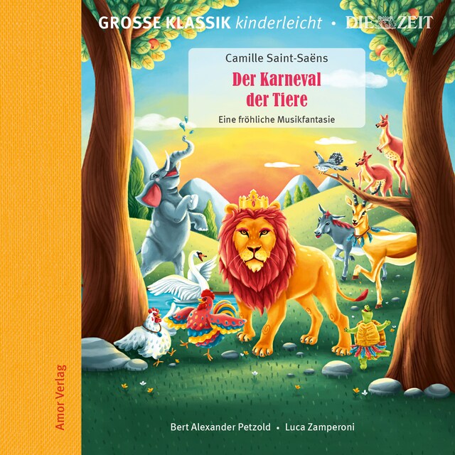 Kirjankansi teokselle Die ZEIT-Edition - Große Klassik kinderleicht, Der Karneval der Tiere - Eine fröhliche Musikfantasie