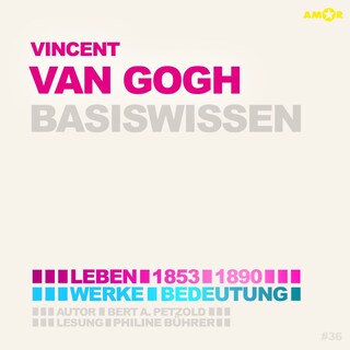 Vincent van Gogh (1853-1890) - Leben, Werke, Bedeutung - Basiswissen (ungekürzt) als Hörbuch