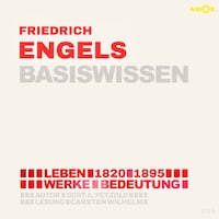 Friedrich Engels (1820-1895) - Leben, Werke, Bedeutung - Basiswissen (ungekürzt)