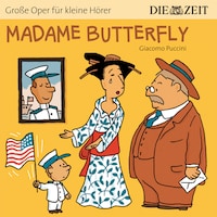 Die ZEIT-Edition "Große Oper für kleine Hörer", Madame Butterfly (ungekürzt)