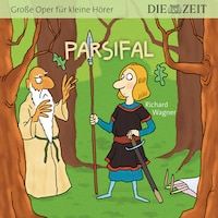 Die ZEIT-Edition "Große Oper für kleine Hörer", Parsifal (ungekürzt)
