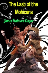 The Last of the Mohicans - James Fenimore Cooper