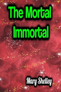 The Mortal Immortal