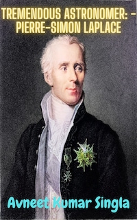 Tremendous Astronomer: - Pierre-Simon Laplace