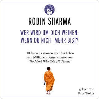Wer wird um dich weinen, wenn du nicht mehr bist? als Hörbuch