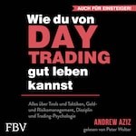 Wie du von Daytrading gut leben kannst: Aktienhandel für den Vermögensaufbau