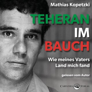 Teheran im Bauch - Wie meines Vaters Land mich fand (Ungekürzt) als Hörbuch