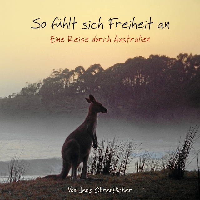 Okładka książki dla So fühlt sich Freiheit an - Eine Reise durch Australien (Ungekürzt)