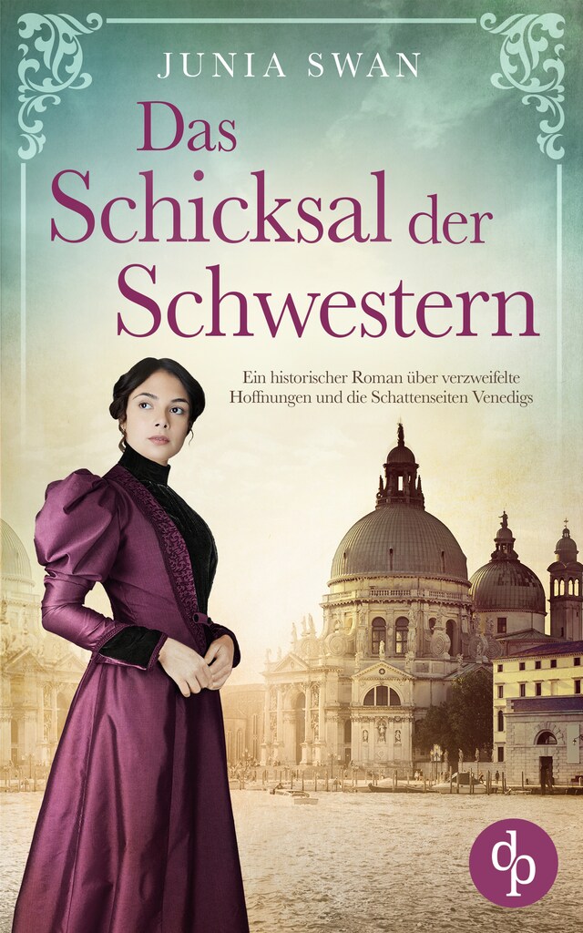 Kirjankansi teokselle Das Schicksal der Schwestern - Ein historischer Roman über verzweifelte Hoffnungen und die Schattenseiten Venedigs