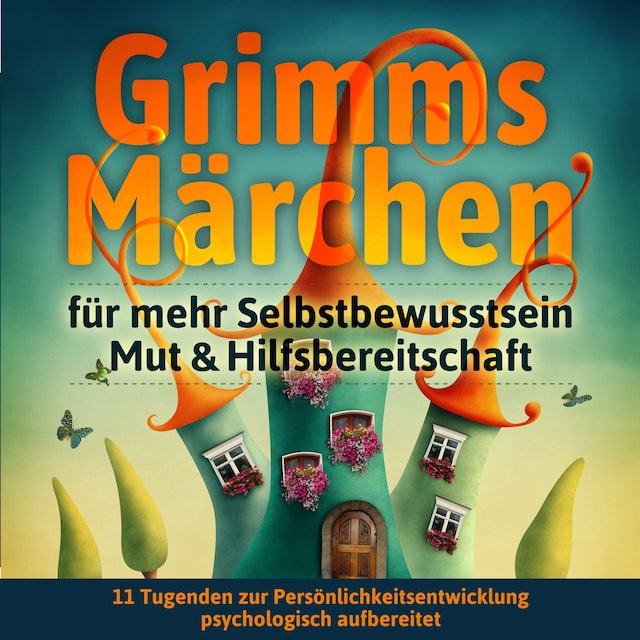 Couverture de livre pour Grimms Märchen für mehr Selbstbewusstsein, Mut & Hilfsbereitschaft