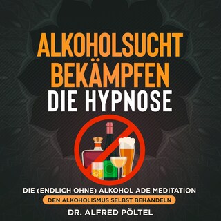 Alkoholsucht bekämpfen - die Hypnose als Hörbuch