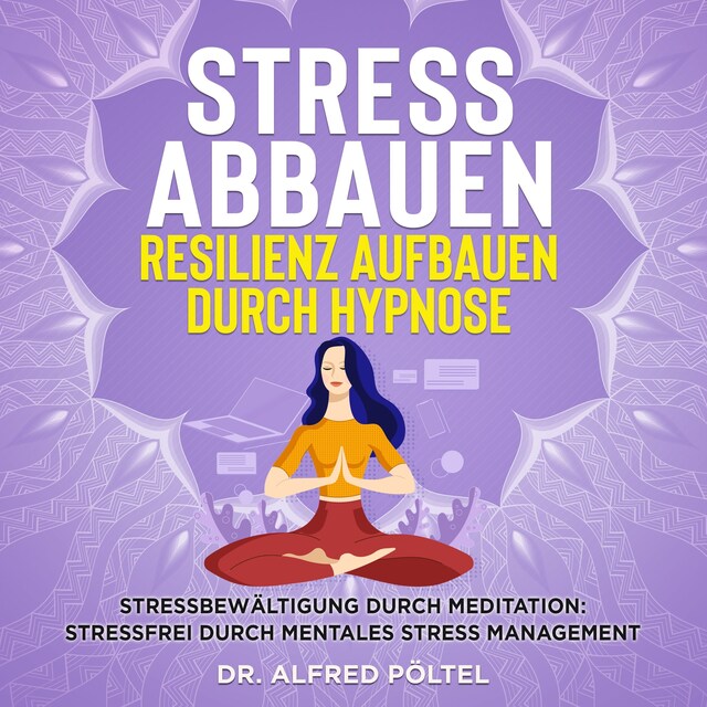 Copertina del libro per Stress abbauen Resilienz aufbauen durch Hypnose