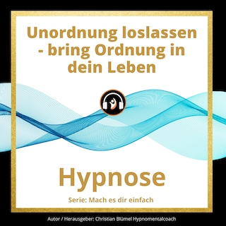 Unordnung loslassen - bring Ordnung in dein Leben als Hörbuch