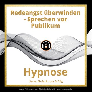 Redeangst überwinden - Sprechen vor Publikum als Hörbuch
