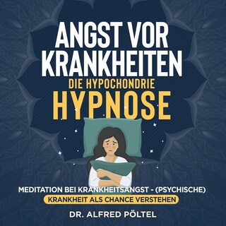 Angst vor Krankheiten - die Hypochondrie Hypnose als Hörbuch