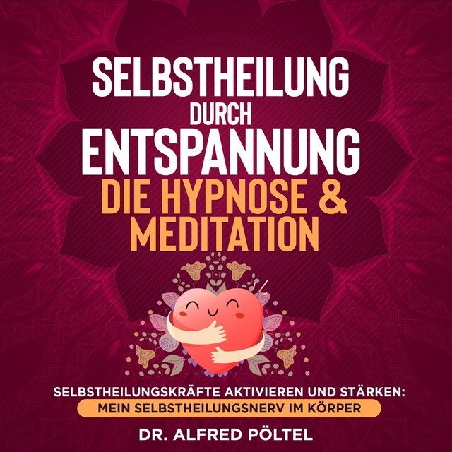 Bokomslag för Selbstheilung durch Entspannung - die Hypnose & Meditation