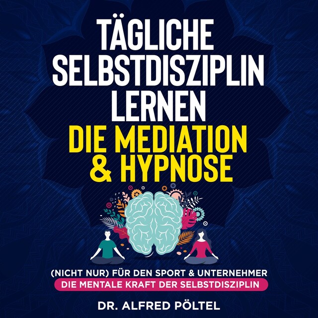 Buchcover für Tägliche Selbstdisziplin lernen - die Meditation & Hypnose