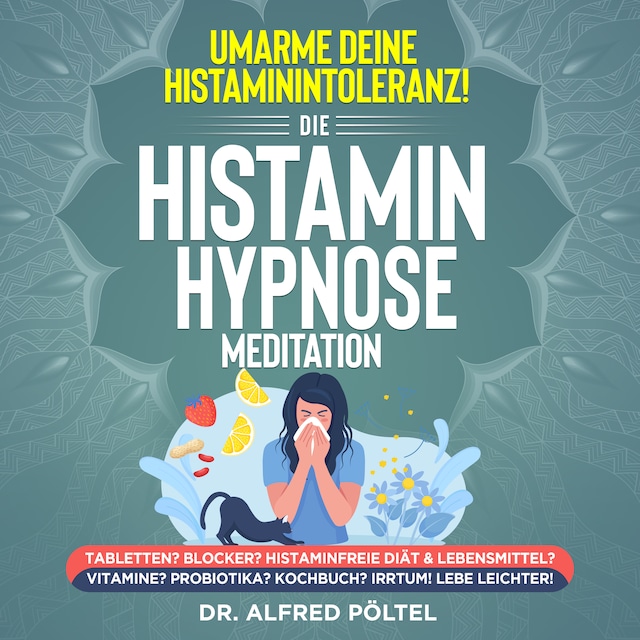 Bokomslag for Umarme deine Histaminintoleranz! Die Histamin Hypnose / Meditation