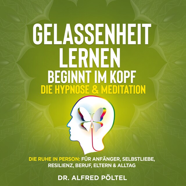 Buchcover für Gelassenheit lernen beginnt im Kopf - Die Hypnose & Meditation