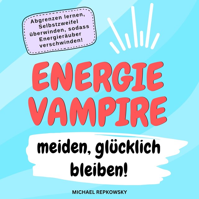 Buchcover für Energievampire meiden, glücklich bleiben!