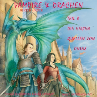 Die heißen Quellen von Oninx - Vampire und Drachen (Teil 8) als Hörbuch