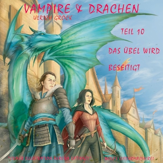 Das Übel wird beseitigt - Vampire und Drachen (Teil 10) als Hörbuch
