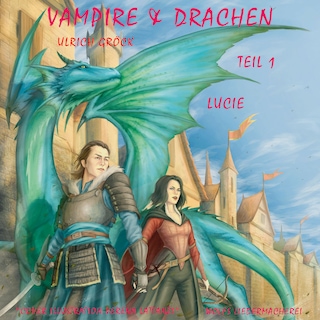 Lucie - Vampire und Drachen (Teil 1) als Hörbuch