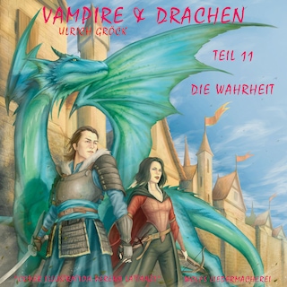 Die Wahrheit - Vampire und Drachen (Teil 11) als Hörbuch