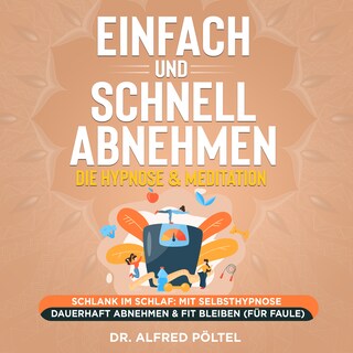 Einfach und schnell abnehmen - die Hypnose & Meditation als Hörbuch