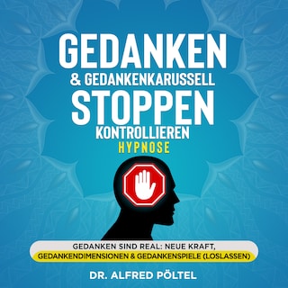 Gedanken & Gedankenkarussell stoppen / kontrollieren - Hypnose als Hörbuch