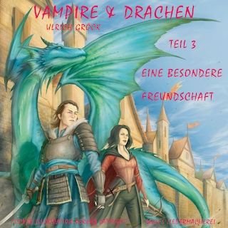 Eine besondere Freundschaft - Vampire und Drachen (Teil 3) als Hörbuch