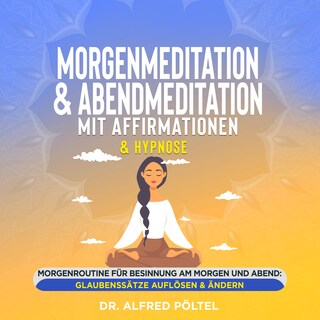 Morgenmeditation & Abendmeditation mit Affirmationen & Hypnose als Hörbuch