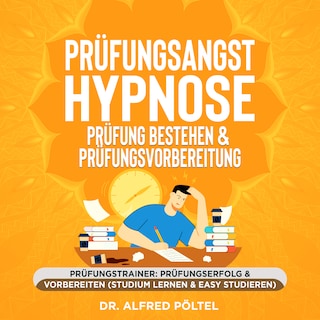 Prüfungsangst Hypnose - Prüfung bestehen & Prüfungsvorbereitung als Hörbuch