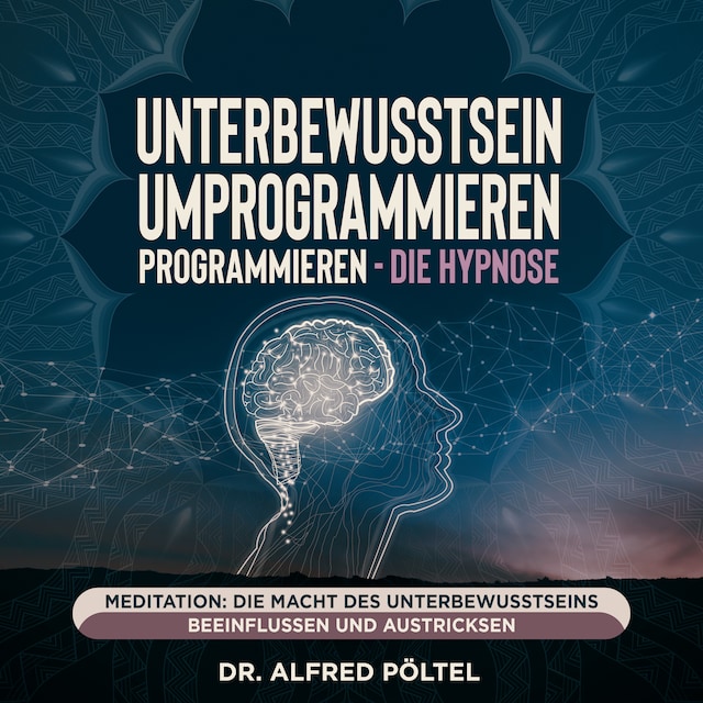 Buchcover für Unterbewusstsein umprogrammieren - die Hypnose