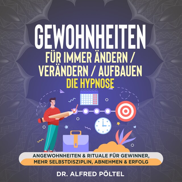 Bokomslag for Gewohnheiten für immer ändern, verändern, aufbauen - die Hypnose