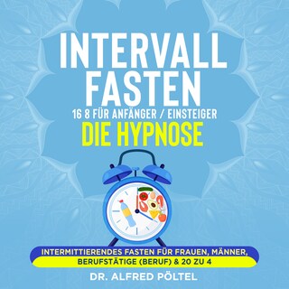 Intervallfasten 16 8 für Anfänger / Einsteiger - die Hypnose als Hörbuch