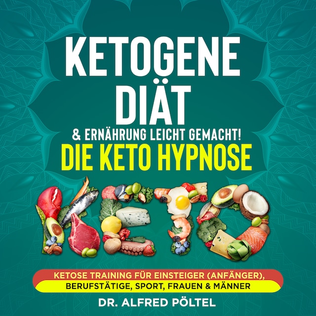 Buchcover für Ketogene Diät & Ernährung leicht gemacht! Die Keto Hypnose