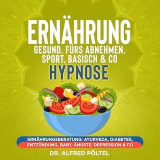 Ernährung gesund, fürs Abnehmen, Sport, Basisch & Co - Hypnose als Hörbuch