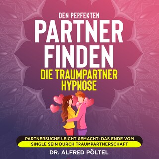Den perfekten Partner finden - die Traumpartner Hypnose als Hörbuch