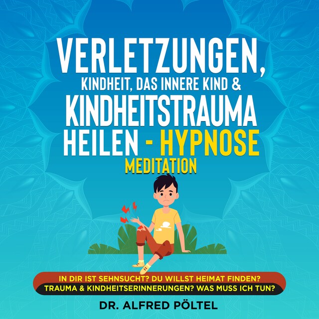 Buchcover für Verletzungen, Kindheit, das innere Kind & Kindheitstrauma heilen - Hypnose Meditation