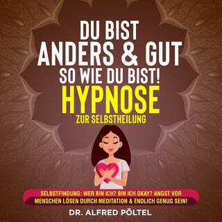 Du bist anders & gut so wie du bist! - Hypnose zur Selbstheilung als Hörbuch