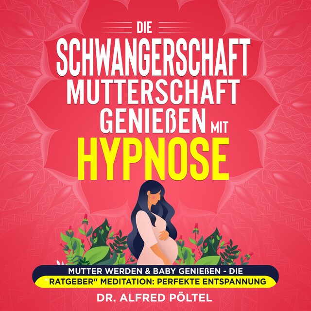 Buchcover für Die Schwangerschaft / Mutterschaft genießen mit Hypnose