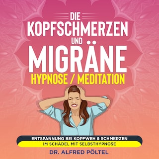Die Kopfschmerzen und Migräne Hypnose / Meditation als Hörbuch