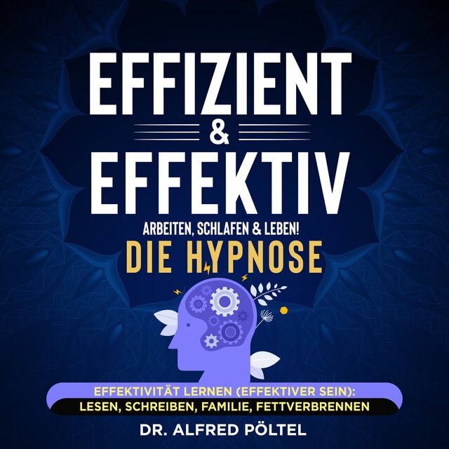 Bokomslag for Effizient & effektiv arbeiten, schlafen & leben! Die Hypnose