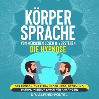 Körpersprache von Menschen lesen & verstehen - die Hypnose als Hörbuch