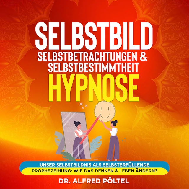 Buchcover für Selbstbild, Selbstbetrachtungen & Selbstbestimmtheit - Hypnose