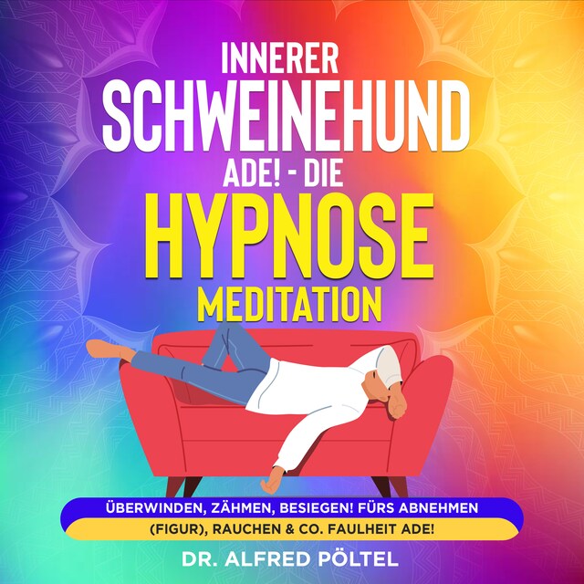 Kirjankansi teokselle Innerer Schweinehund ade! Die Hypnose / Meditation