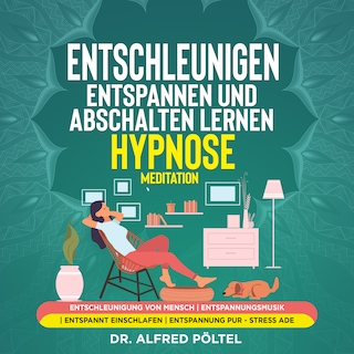 Entschleunigen, entspannen und abschalten lernen - Hypnose / Meditation als Hörbuch
