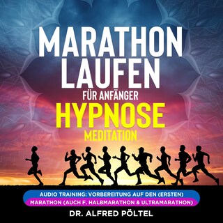 Marathon laufen für Anfänger - Hypnose / Meditation als Hörbuch